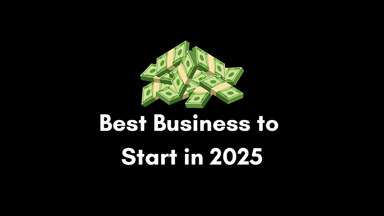 best businesses to start in 2025​